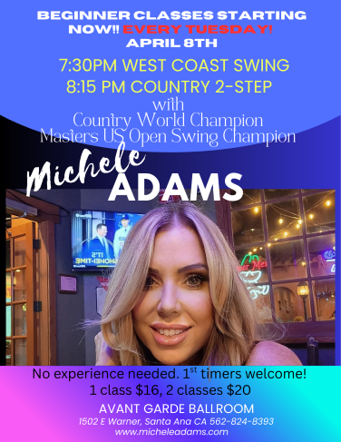 Michele Adams Beginners Tuesday Night Classes at Avant Garde Ballroom in Santa Ana CA. 7:30 PM – West Coast Swing. 8:15 PM – Country 2 Step.
