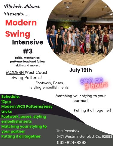 Michele Adams Presents 3rd Saturday West Coast Swing Intensive July 19th of 2025 from 12 PM to 3 Pm. Footwork, poses & Styling Embellishments.  Matching your Styling to your partner. Then Putting it ALL Together All this for only $40.00
