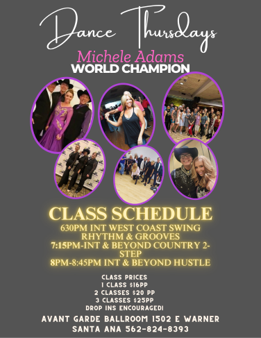 Dance Thursdays Classes with Michele Adams at Avant Garde Ballroom in Santa Ana, CA. 6:30 PM - Intermediate / Advance West Coast Swing.  7:15 PM Intermediate / advance Country two Step. 8 PM - Intermediate / Advance Hustle